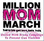 Brady Campaign to Prevent Gun Violence/Million Mom March